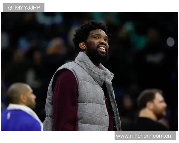 从MVP到健康打球恩比德的新使命与球队期待 从MVP到健康打球恩比德的新使命与球队期待